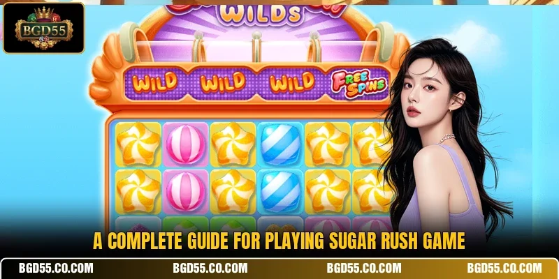 A complete guide for playing Sugar Rush game