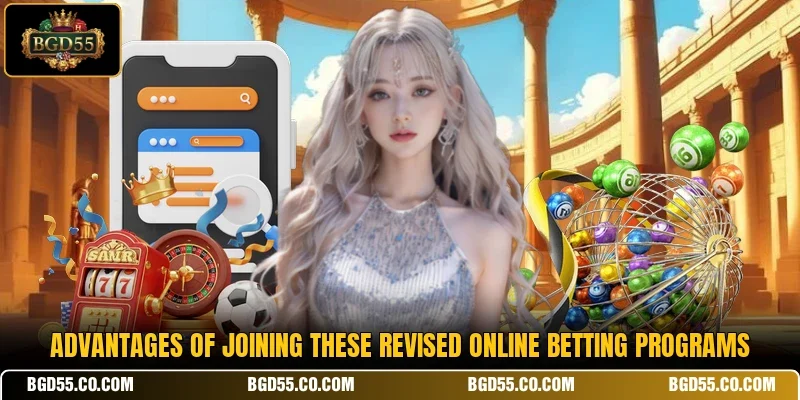 Advantages of joining these revised online betting programs