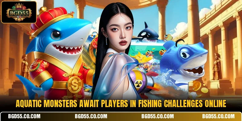 Aquatic monsters await players in fishing challenges online
