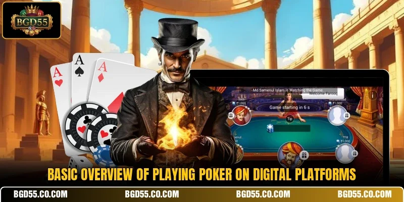 Basic overview of playing Poker on digital platforms