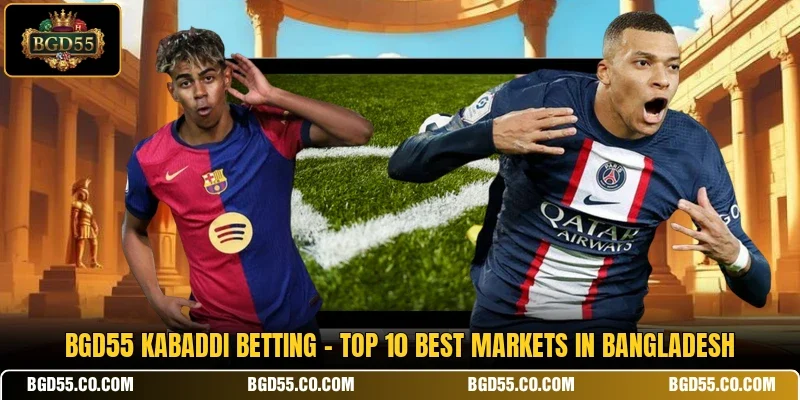 BGD55 Kabaddi Betting - Top 10 Best Markets In Bangladesh