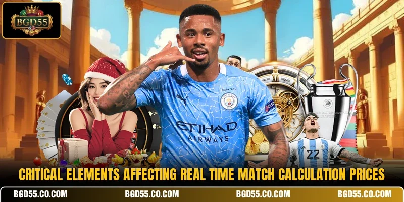 Critical elements affecting real time match calculation prices