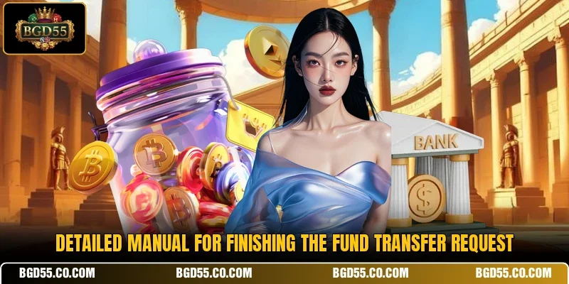 Detailed manual for finishing the fund transfer request