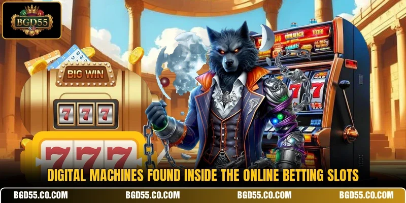 Digital machines found inside the online betting slots