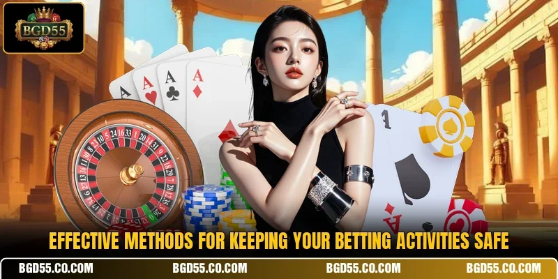 Effective methods for keeping your betting activities safe