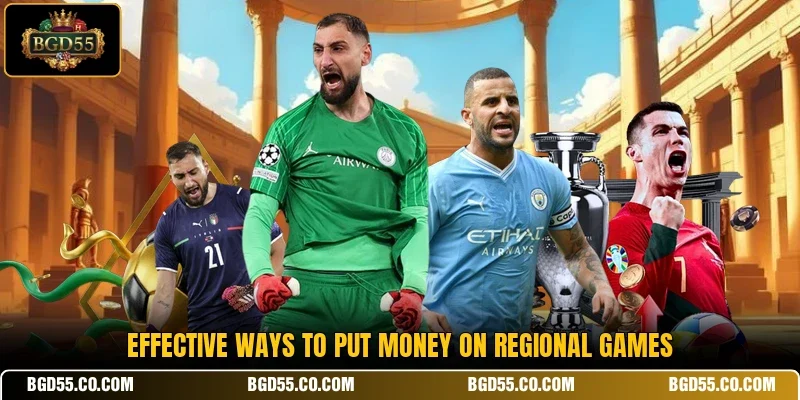 Effective ways to put money on regional games