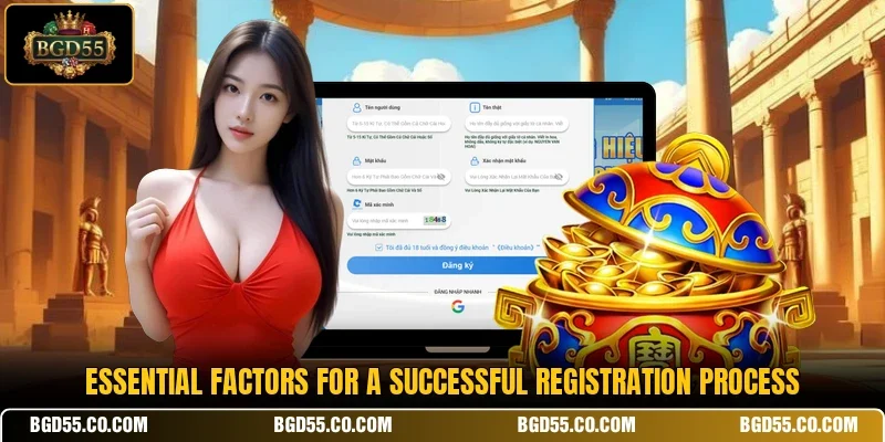 Essential factors for a successful registration process