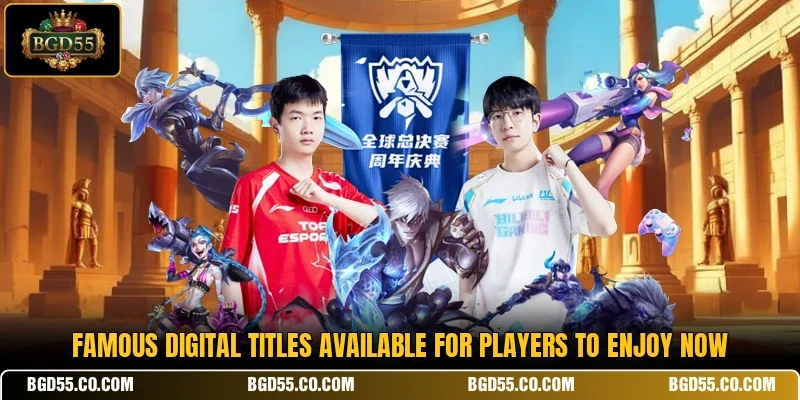 Famous digital titles available for players to enjoy now