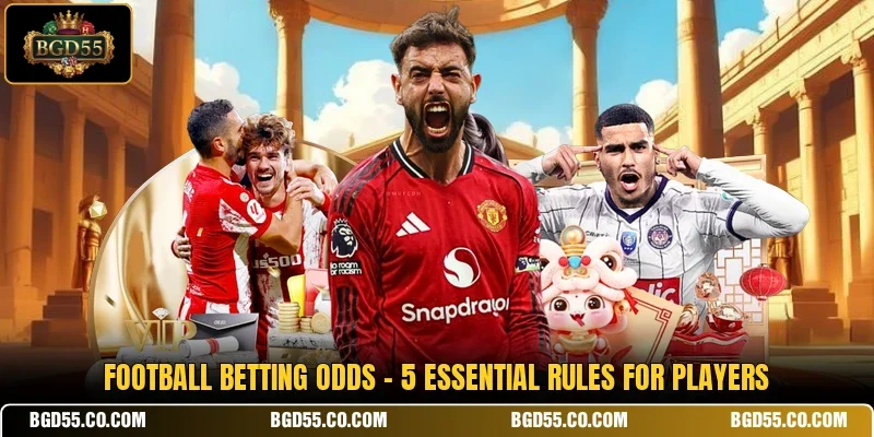 Football Betting Odds - 5 Essential Rules For Players