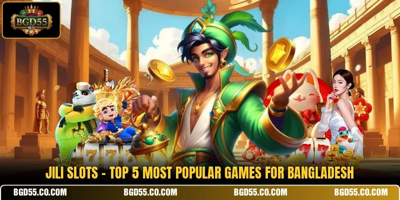 JILI Slots - Top 5 Most Popular Games For Bangladesh