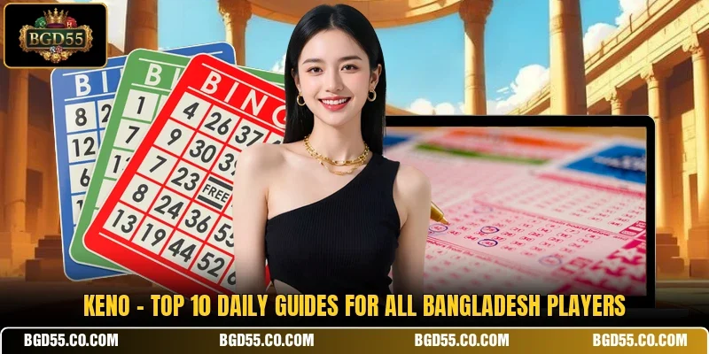 Keno - Top 10 Daily Guides For All Bangladesh Players