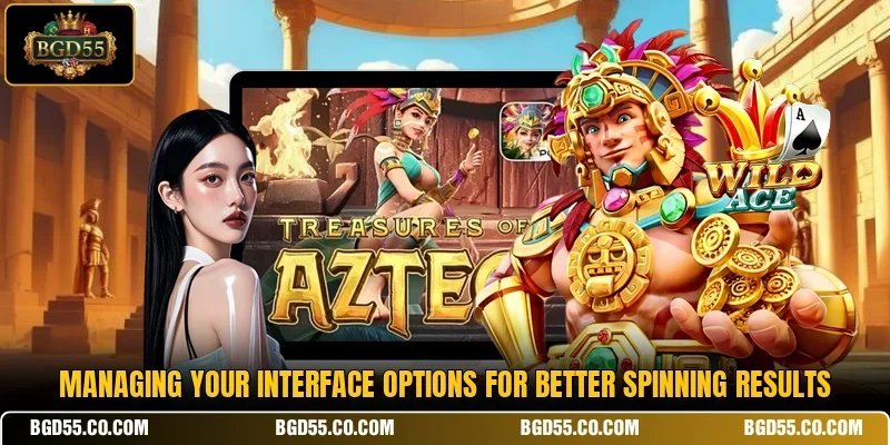 Managing your interface options for better spinning results