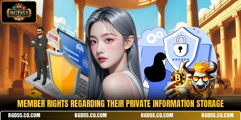 Member rights regarding their private information storage
