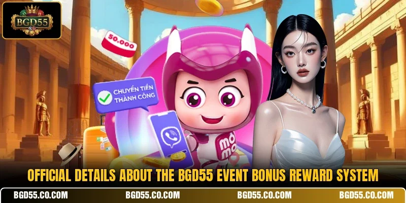Official details about the BGD55 event bonus reward system