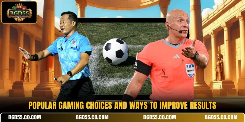 Popular gaming choices and ways to improve results