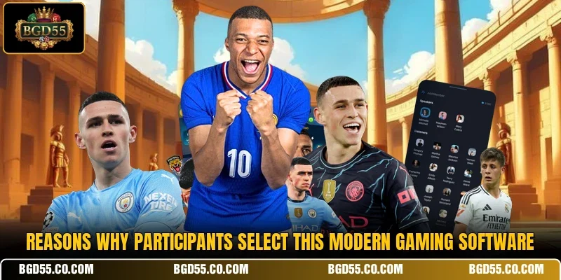 Reasons why participants select this modern gaming software