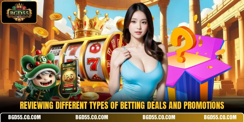 Reviewing different types of betting deals and promotions