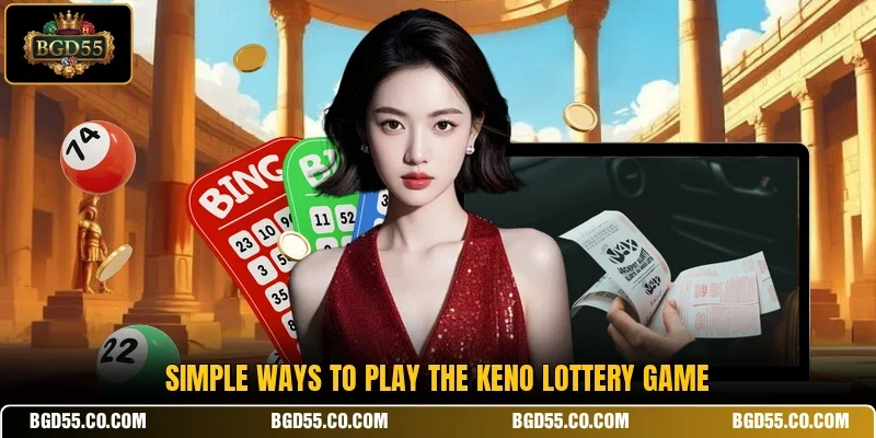 Simple ways to play the Keno lottery game