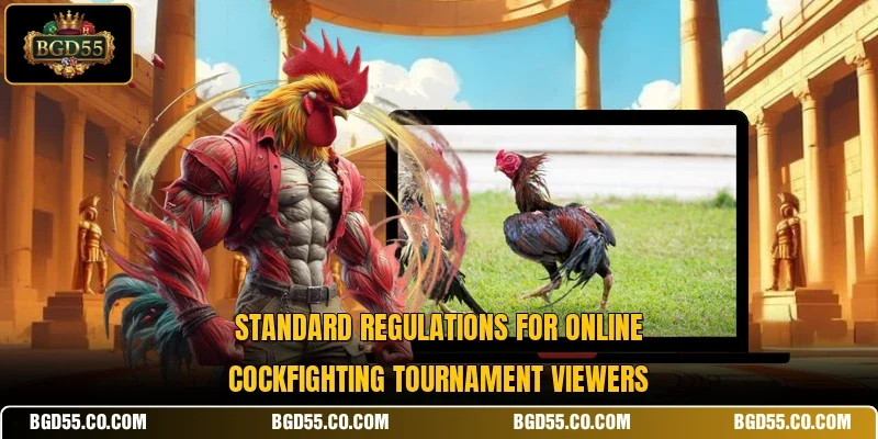 Standard regulations for online cockfighting tournament viewers