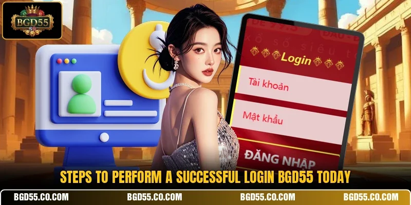 Steps to perform a successful login BGD55 today