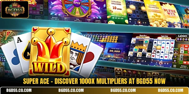 Super Ace - Discover 1000x Multipliers At BGD55 Now
